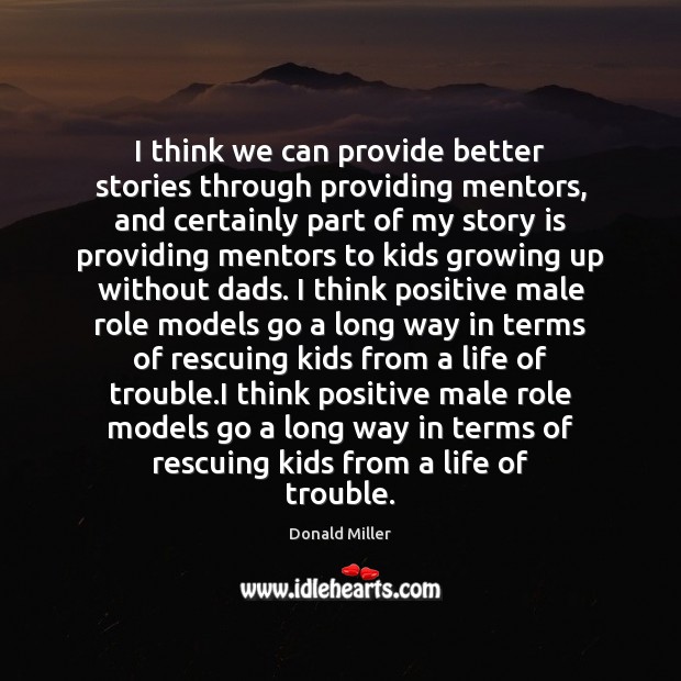 I think we can provide better stories through providing mentors, and certainly Image