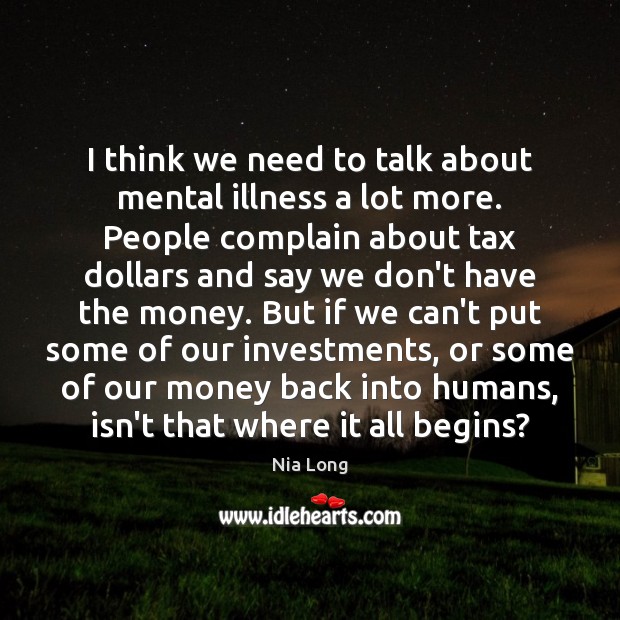 I think we need to talk about mental illness a lot more. Nia Long Picture Quote