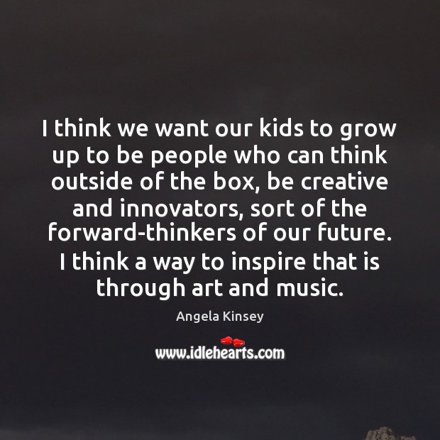 I think we want our kids to grow up to be people Image