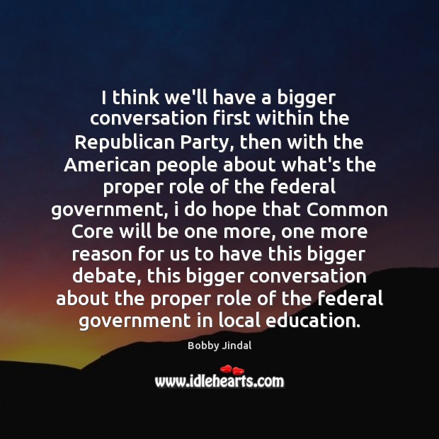 I think we’ll have a bigger conversation first within the Republican Party, 