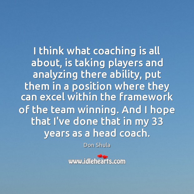 I think what coaching is all about, is taking players and analyzing Image