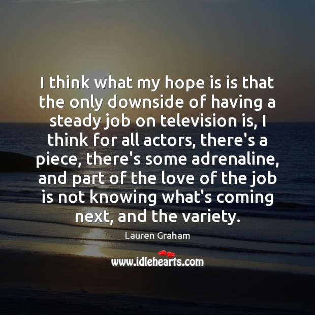 I think what my hope is is that the only downside of Hope Quotes Image