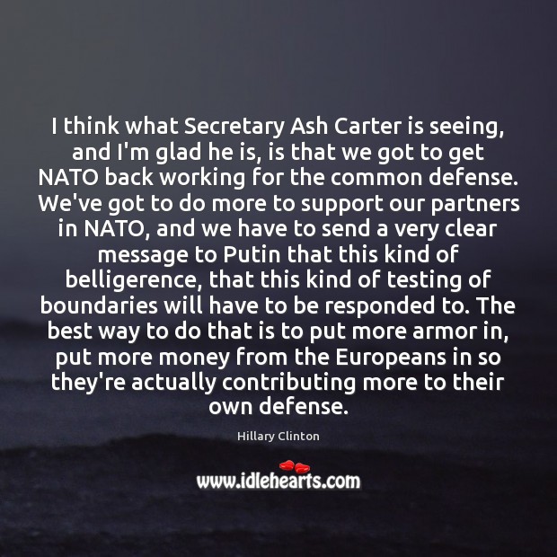 I think what Secretary Ash Carter is seeing, and I’m glad he Image