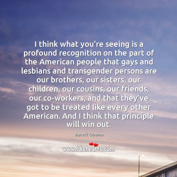 I think what you’re seeing is a profound recognition on the part of the american Barack Obama Picture Quote