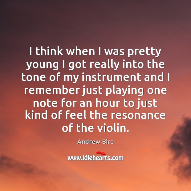 I think when I was pretty young I got really into the Andrew Bird Picture Quote