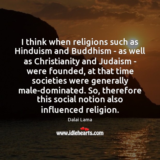 I think when religions such as Hinduism and Buddhism – as well Image