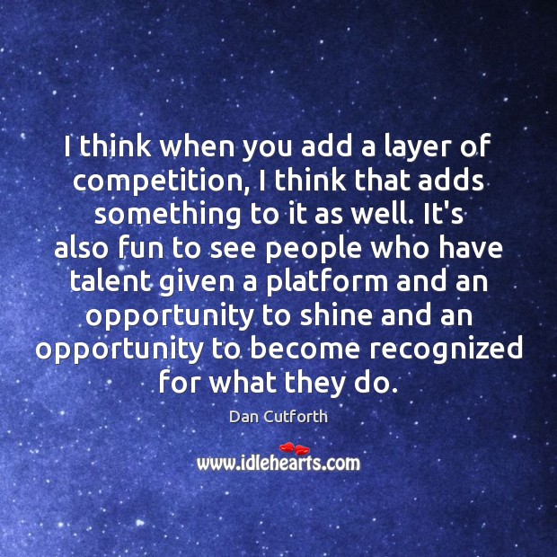 I think when you add a layer of competition, I think that Opportunity Quotes Image