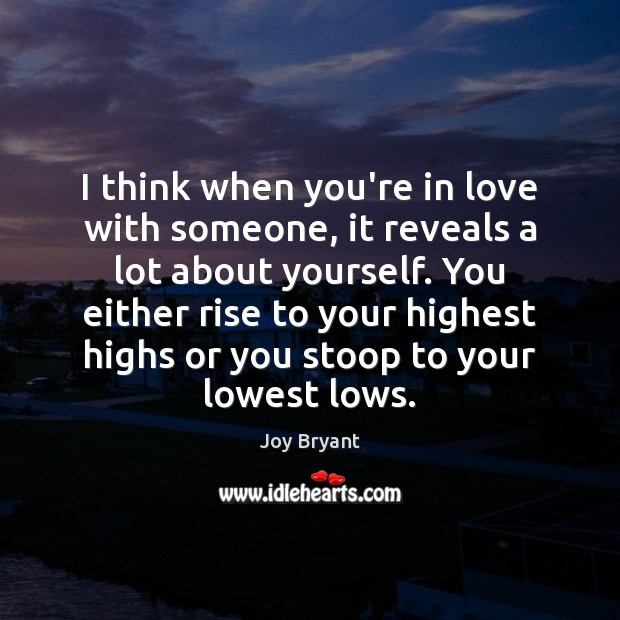 I think when you’re in love with someone, it reveals a lot Image