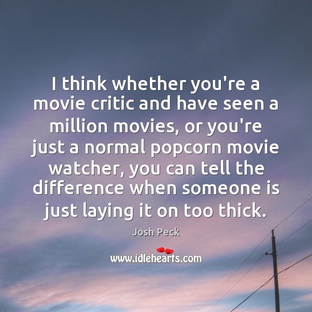 I think whether you’re a movie critic and have seen a million Image