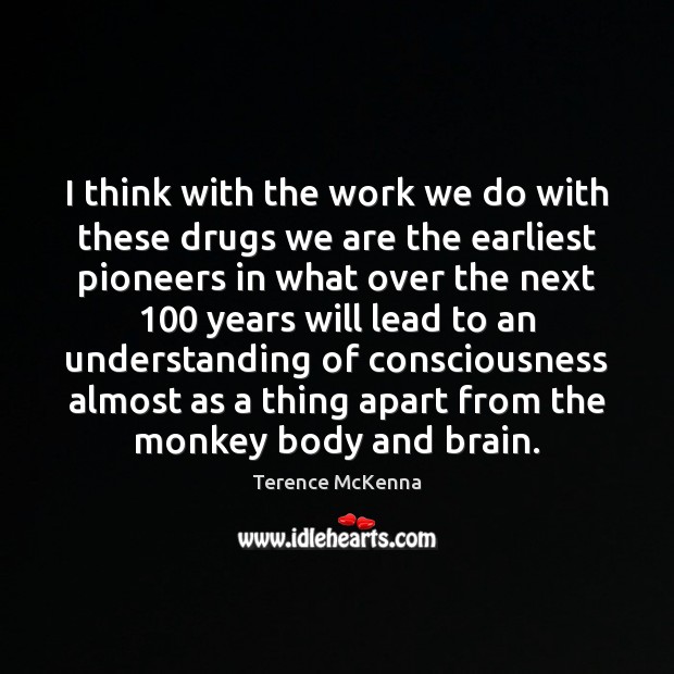I think with the work we do with these drugs we are Image