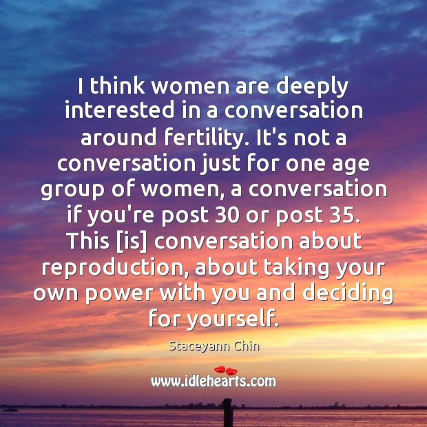I think women are deeply interested in a conversation around fertility. It’s Staceyann Chin Picture Quote