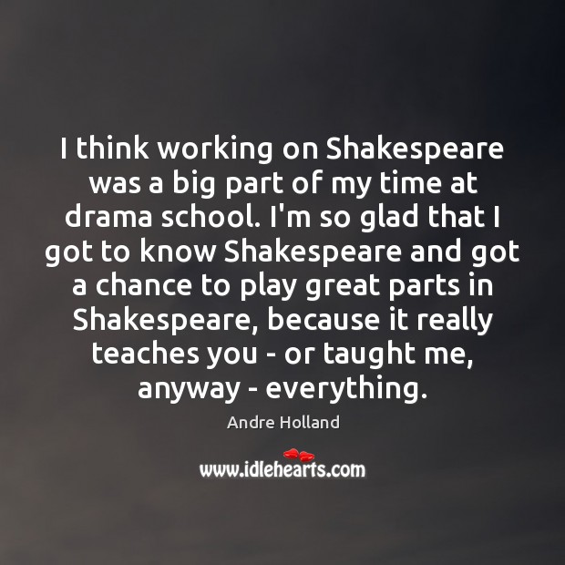 I think working on Shakespeare was a big part of my time Andre Holland Picture Quote