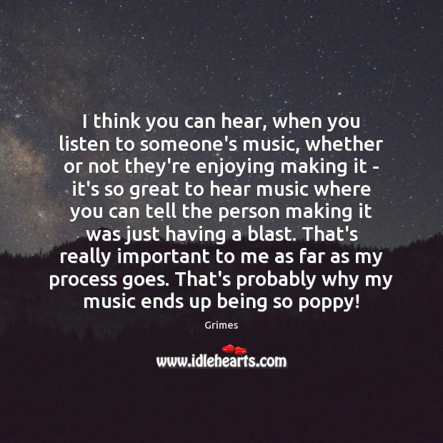 I think you can hear, when you listen to someone’s music, whether Image