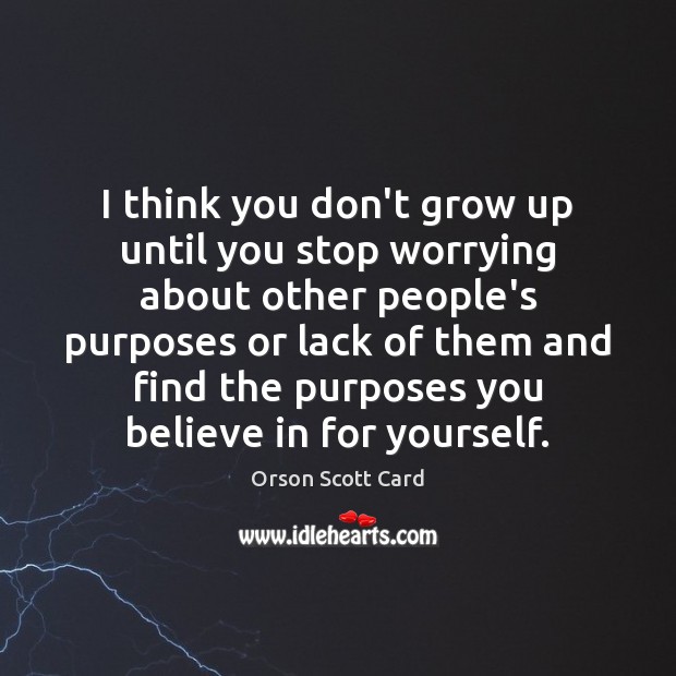 I think you don’t grow up until you stop worrying about other Image