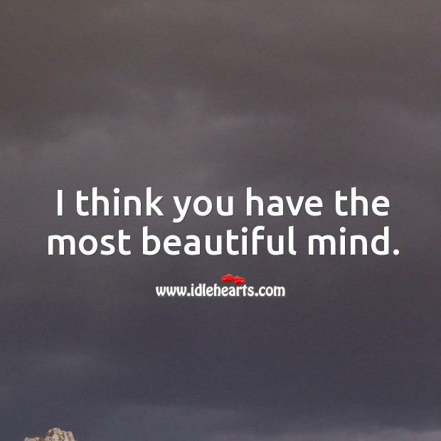 I think you have the most beautiful mind. Image
