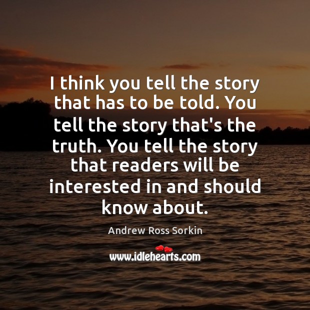 I think you tell the story that has to be told. You Image