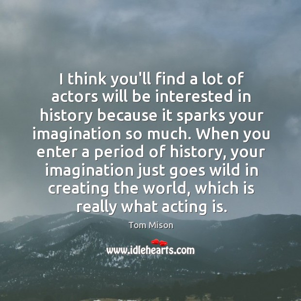 I think you’ll find a lot of actors will be interested in Image