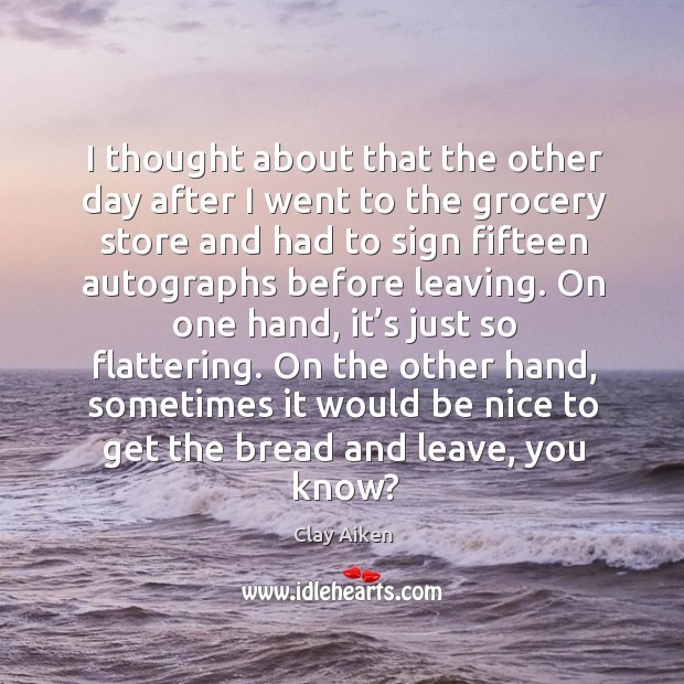 I thought about that the other day after I went to the grocery store and had to sign Be Nice Quotes Image