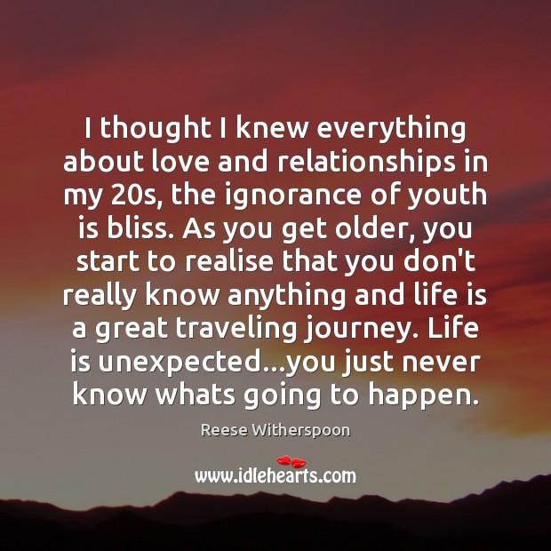 I thought I knew everything about love and relationships in my 20s, Reese Witherspoon Picture Quote