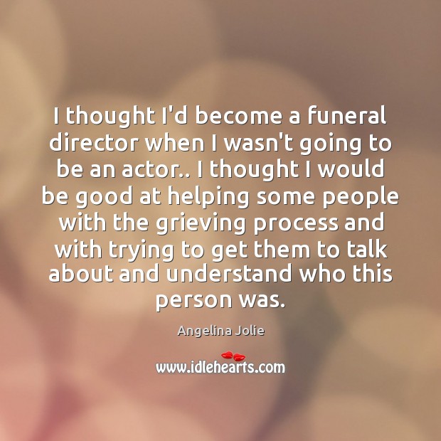 I thought I’d become a funeral director when I wasn’t going to Image