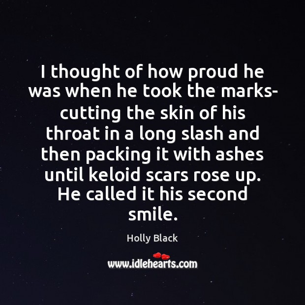 I thought of how proud he was when he took the marks- Holly Black Picture Quote