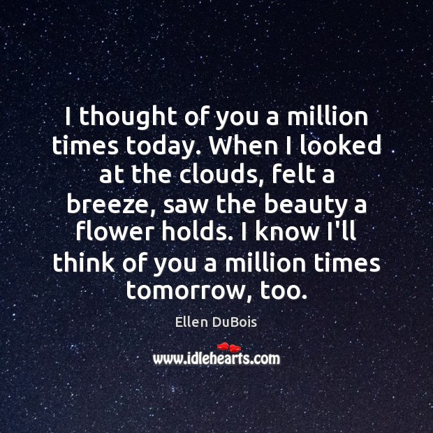 I thought of you a million times today. Thought of You Quotes Image