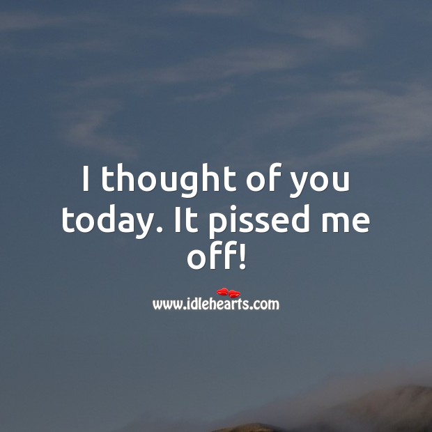I thought of you today. Funny Quotes Image