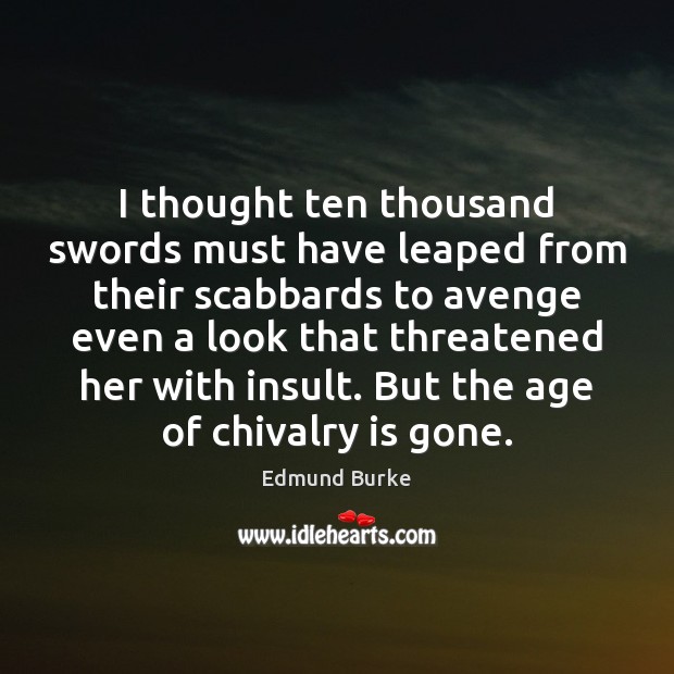I thought ten thousand swords must have leaped from their scabbards to Insult Quotes Image