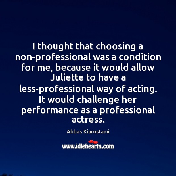 I thought that choosing a non-professional was a condition for me, because Image