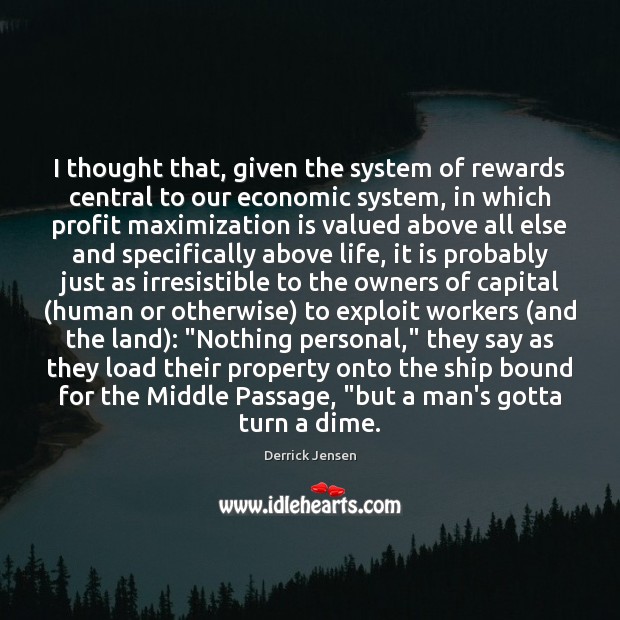 I thought that, given the system of rewards central to our economic Image