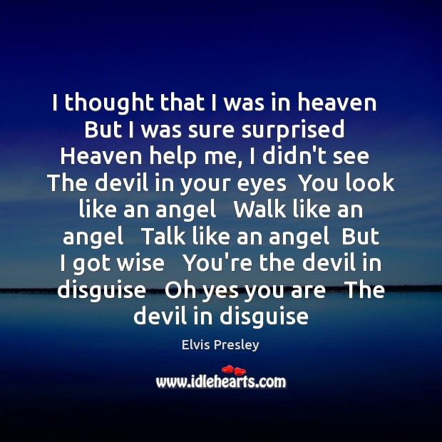 I thought that I was in heaven   But I was sure surprised Elvis Presley Picture Quote