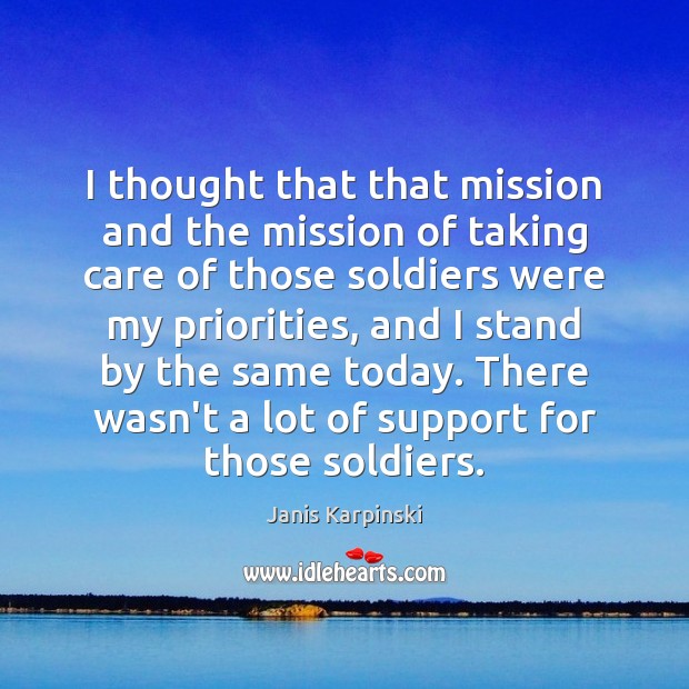 I thought that that mission and the mission of taking care of Janis Karpinski Picture Quote