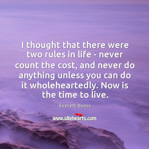 I thought that there were two rules in life – never count Everett Ruess Picture Quote