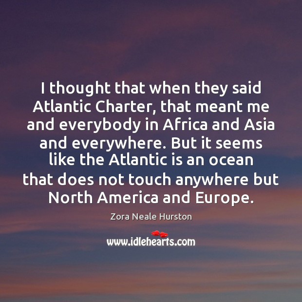 I thought that when they said Atlantic Charter, that meant me and Image