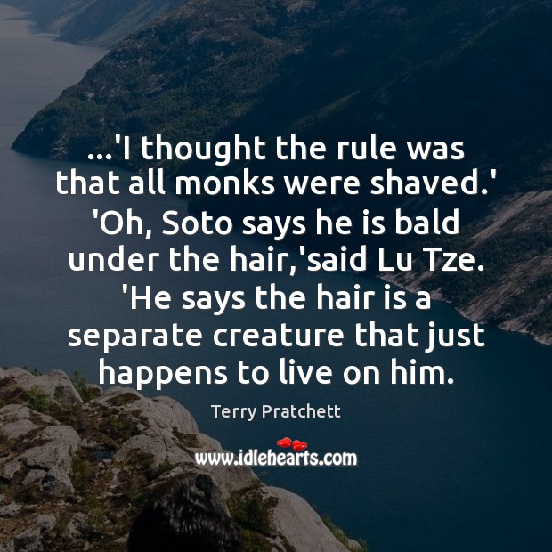 …’I thought the rule was that all monks were shaved.’ ‘Oh, Image