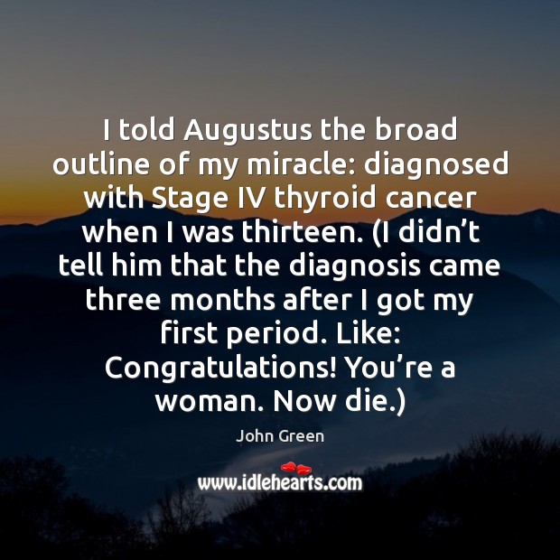 I told Augustus the broad outline of my miracle: diagnosed with Stage Image