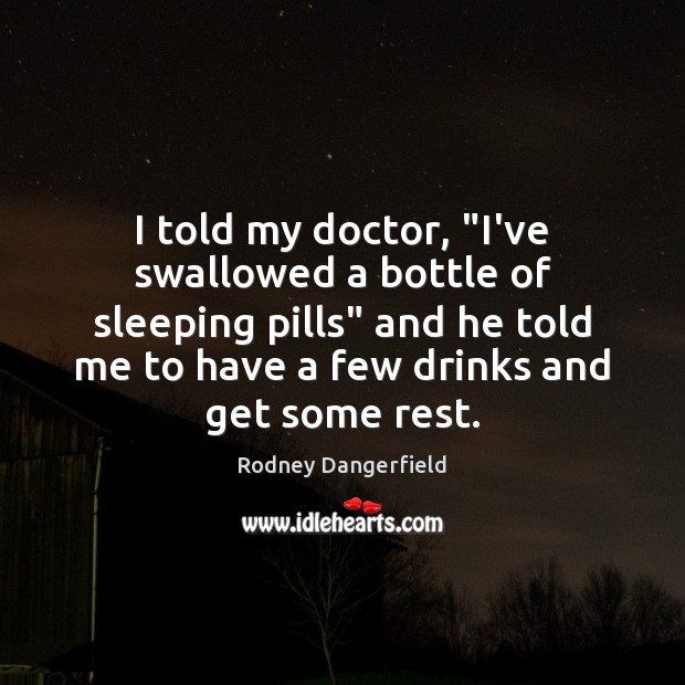 I told my doctor, “I’ve swallowed a bottle of sleeping pills” and Image