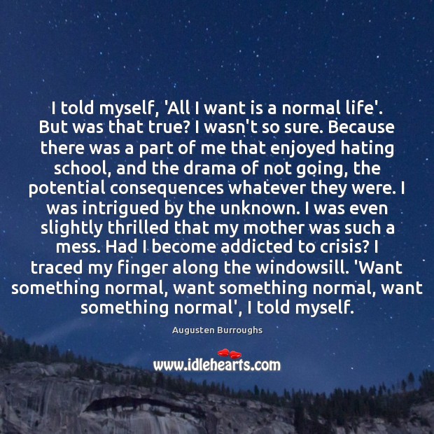 I told myself, ‘All I want is a normal life’. But was Image