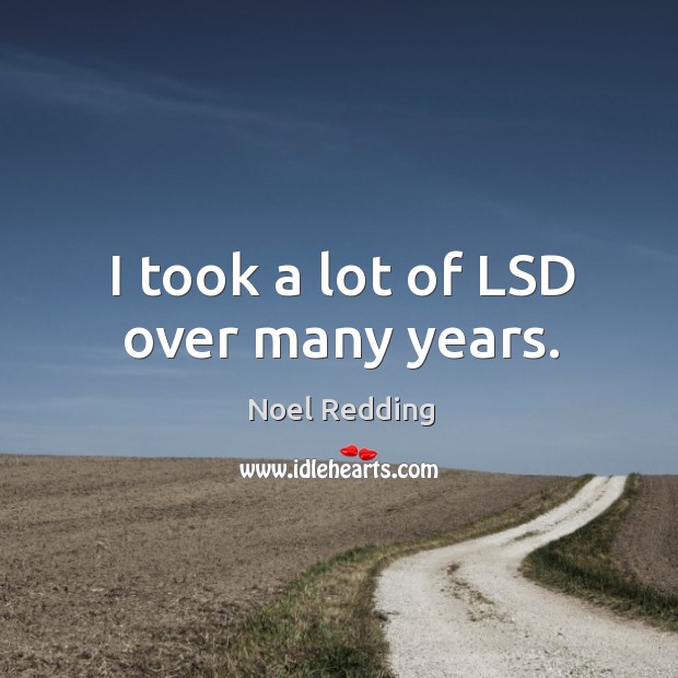 I took a lot of lsd over many years. Image