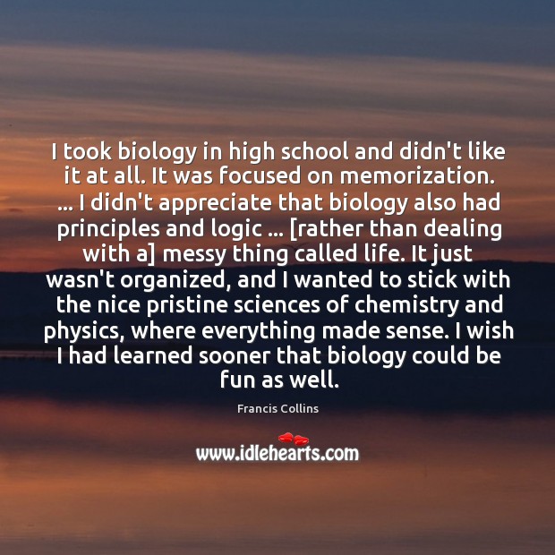 I took biology in high school and didn’t like it at all. Image