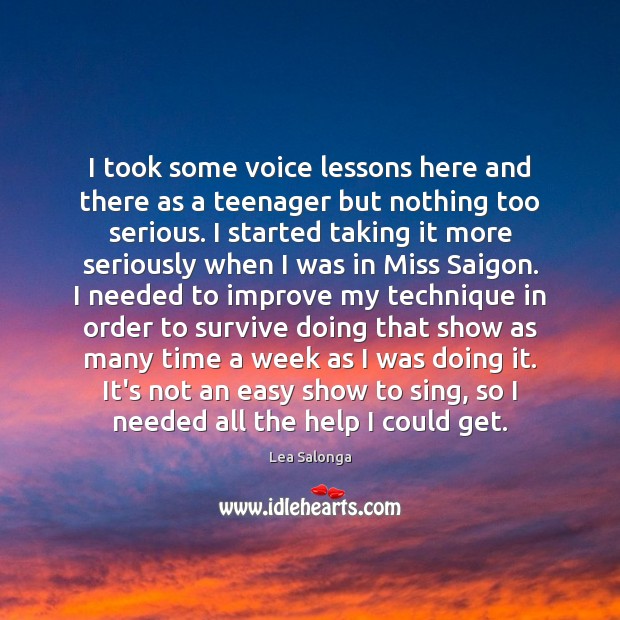 I took some voice lessons here and there as a teenager but Lea Salonga Picture Quote