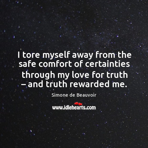 I tore myself away from the safe comfort of certainties through my love for truth – and truth rewarded me. Image