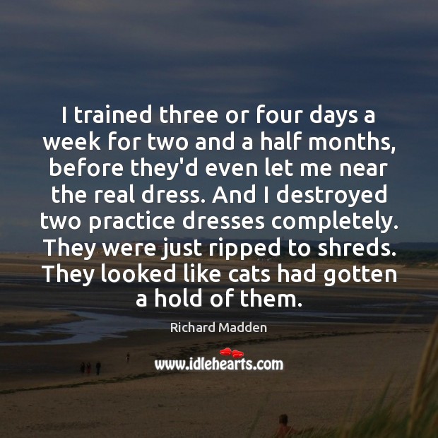 I trained three or four days a week for two and a Image