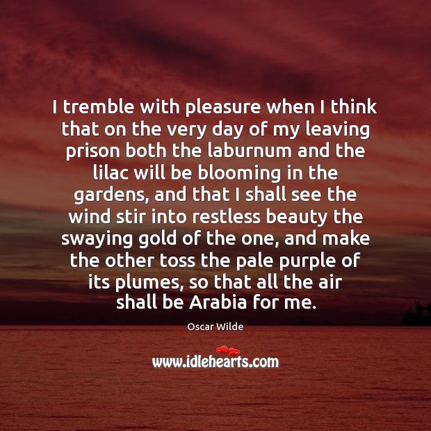 I tremble with pleasure when I think that on the very day Oscar Wilde Picture Quote