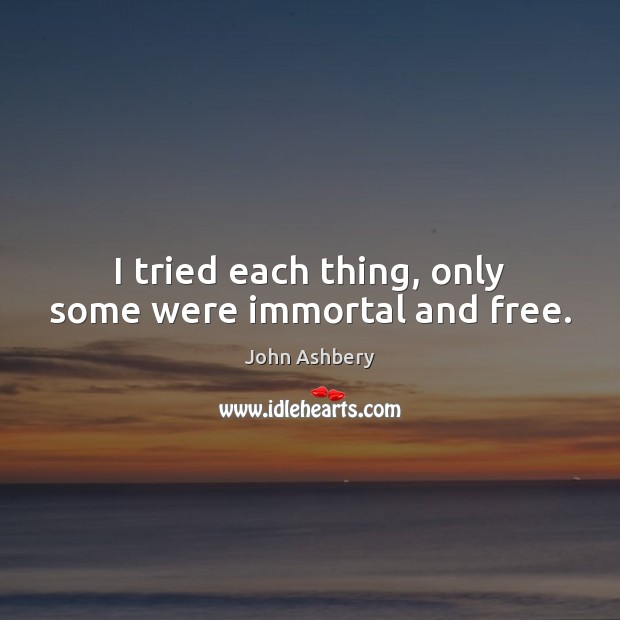 I tried each thing, only some were immortal and free. Image