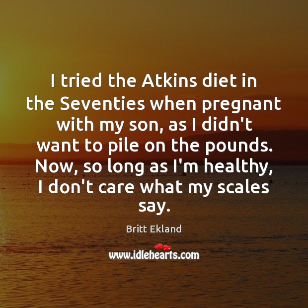 I tried the Atkins diet in the Seventies when pregnant with my Image