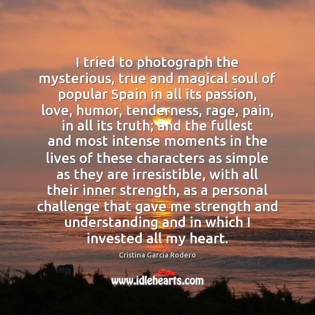 I tried to photograph the mysterious, true and magical soul of popular Understanding Quotes Image