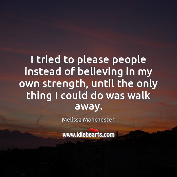 I tried to please people instead of believing in my own strength, Image