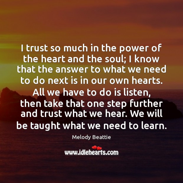 I trust so much in the power of the heart and the Melody Beattie Picture Quote