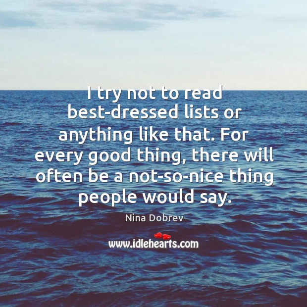 I try not to read best-dressed lists or anything like that. For Nina Dobrev Picture Quote